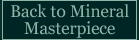 Return to Mineral Masterpiece